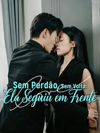 Sem Perdão, Sem Volta: Ela Seguiu em Frente