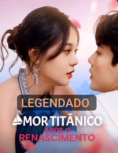 Amor Titânico Após o Renascimento Legendado