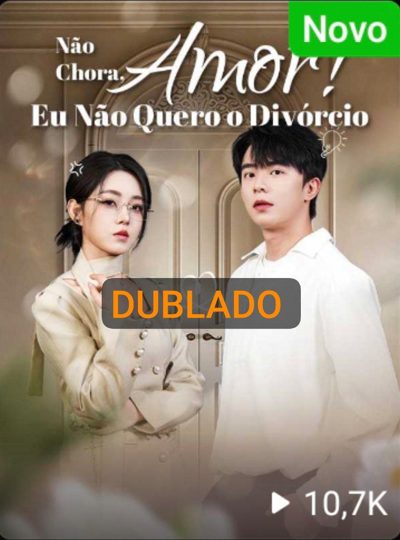 Não Chora Amor! Eu Não Quero o Divórcio Dublado