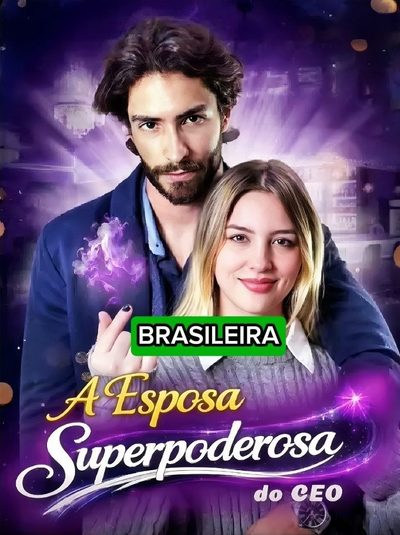 A Esposa Superpoderosa do CEO - Brasileira 🇧🇷