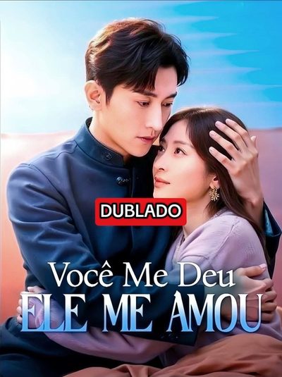 Você Me Deu Ele Me Amou - Dublado