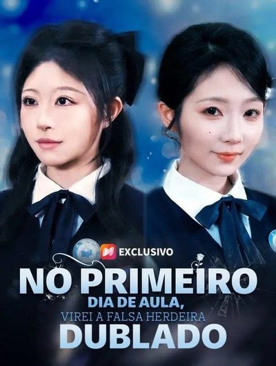 No Primeiro Dia de Aula, Virei a Falsa Herdeira - Dublado