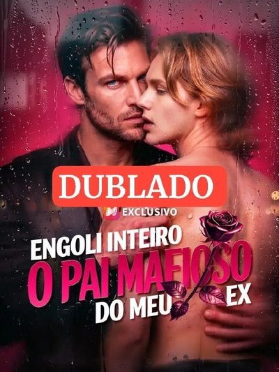 Engoli Inteiro o Pai Mafioso do Meu Ex