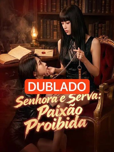 Senhora e Serva Paixão Proibida Dublado