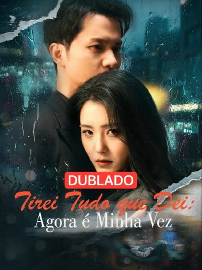 Tirei Tudo que Dei: Agora É Minha Vez(dublado)